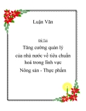 Đề tài: "Tăng cường quản lý của nhà nớc về tiêu chuẩn hoá trong lĩnh vực Nông sản - Thực phẩm".