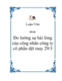 Đề tài " Đo lường sự hài lòng của công nhân công ty cổ phần dệt may 29/3 "