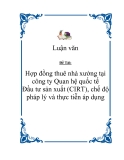 Đề tài  "Hợp đồng thuê nhà xưởng tại công ty Quan hệ quốc tế - Đầu tư sản xuất (CIRT), chế độ pháp lý và thực tiễn áp dụng"