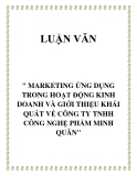 Đề tài " MARKETING ỨNG DỤNG TRONG HOẠT ĐỘNG KINH DOANH VÀ GIỚI THIỆU KHÁI QUÁT VỀ CÔNG TY TNHH CÔNG NGHỆ PHẨM MINH QUÂN"