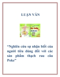Đề tài  “Nghiên cứu sự nhận biết của người tiêu dùng đối với các sản phẩm thạch rau câu Poke”