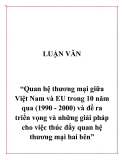 Quan hệ thương mại giữa Việt Nam và EU  trong 10 năm qua (1990 - 2000) và đề ra triển vọng và những giải pháp cho việc  thúc đẩy quan hệ thương mại hai bên