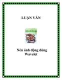 Luận văn Thạc sỹ khoa học: Nén ảnh động dùng Wavelet