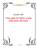 Luận văn Công nghệ W-CDMA và giải pháp nâng cấp mạng