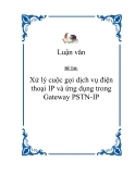 Đề Tài:  Xử lý cuộc gọi dịch vụ điện thoại IP và ứng dụng trong Gateway PSTN-IP