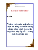 Luận văn: "Những giải pháp nhằm hoàn thiện và nâng cao chất lượng khoán công trình ở công ty cơ giới và xây lắp số 12 trong giai đoạn hiện nay."