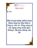 Tiểu luận: "Một số giải pháp nhằm hoàn thiện công tác đấu thầu ở Công ty cầu 14 -Tổng công ty xây dựng công trình giao thông I, Bộ giao thông vận tải"