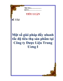 Tiểu luận:  “Một số giải pháp đẩy nhanh tốc độ tiêu thụ sản phẩm tại Công ty Dược Liệu Trung Ương I”