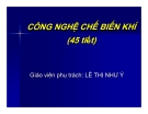 Bài giảng: Công nghệ chế biến khí - GV: Lê Thị Như Ý