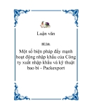 Đề tài  "Một số biện pháp đẩy mạnh hoạt động nhập khẩu của Công ty xuất nhập khẩu và kỹ thuật bao bì - Packexport”