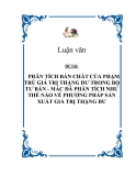 Đề Tài: " PHÂN TÍCH BẢN CHẤT CỦA PHẠM TRÙ GIÁ TRỊ THẶNG DƯ TRONG BỘ TƯ BẢN - MÁC ĐÃ PHÂN TÍCH NHƯ THẾ NÀO VỀ PHƯƠNG PHÁP SẢN XUẤT GIÁ TRỊ THẶNG DƯ "