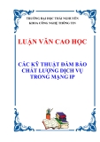 Luận văn Cao học: Các kỹ thuật đảm bảo chất lượng dịch vụ mạng IP - Nguyễn Tư Khoa