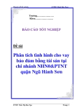 Báo cáo tốt nghiệp: “Phân tích tình hình cho vay bảo đảm bằng tài sản tại chi nhánh NHN0&PTNT quận Ngũ Hành Sơn”