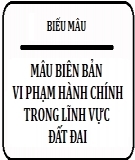 Danh mục mẫu biểu xử phạt vi phạm hành chính lĩnh vực đất đai