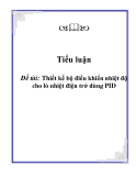 Tiểu luận: Thiết kế bộ điều khiển nhiệt độ cho lò nhiệt điện trở dùng PID