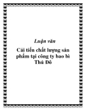 Đồ án tốt nghiệp "Cải tiến chất lượng sản phẩm tại công ty bao bì Thủ Đô“