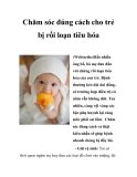 Chăm sóc đúng cách cho trẻ bị rối loạn tiêu hóa  