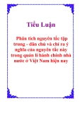 Tiểu luận: Phân tích nguyên tắc tập trung - dân chủ và chỉ ra ý nghĩa của nguyên tắc này trong quản lí hành chính nhà nước ở Việt Nam hiện nay