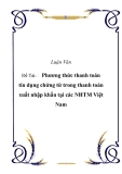 Báo cáo "Phương thức thanh toán tín dụng chứng từ trong thanh toán xuất nhập khẩu tại các NHTM Việt Nam"