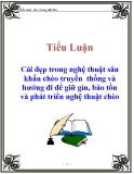 Tiểu luận: Cái đẹp trong nghệ thuật sân khấu chèo truyền  thống và hướng đi để giữ gìn, bảo tồn và phát triển nghệ thuật chèo