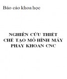 Báo cáo khoa học: Nghiên cứu thiết chế tạo mô hình máy phay khoan CNC