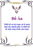 Đồ án: Thiết kế sơ bộ trạm xử lý nước thải cho thành phố và thiết kế kỹ một công trình của trạm