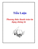 Tiểu luận: Phương thức thanh toán tín dụng chứng từ