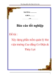 Báo cáo tốt nghiệp: Xây dựng phần mềm quản lý thư viện trường Cao đẳng Cơ điện & Thủy lợi