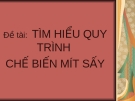 Đề tài: Tìm hiểu quy trình chế biến mít sấy