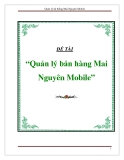 ĐỀ TÀI " “Quản lý bán hàng Mai Nguyên Mobile” "