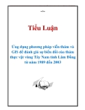 Tiểu luận: Ứng dụng phương pháp viễn thám và GIS để đánh giá sự biến đổi của thảm thực vật vùng Tây Nam tỉnh Lâm Đồng từ năm 1989 đến 2003