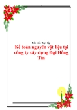 Báo cáo thực tập tổng hợp: Kế toán nguyên vật liệu tại Cty TNHH XD TM DV Đại Hồng Tín