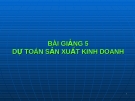 Bài giảng về Dự toán sản xuất kinh doanh