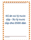 Đồ án xử lý nước cấp - Thiết kế hệ thống xử lý nước cấp cho 2500 dân