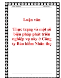 Luận văn:Thực trạng và một số biện pháp phát triển nghiệp vụ này ở Công ty Bảo hiểm Nhân thọ