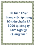 Đề tài " Thực trạng việc áp dụng bộ tiêu chuẩn SA 8000 tạicông ty Lâm Nghiệp Quang Tín "