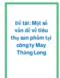 Đề tài: Một số vấn đề về tiêu thụ sản phẩm tại công ty May Thăng Long