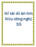 Đề tài đồ án tìm hiểu công nghệ 3G