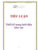 Tiểu luận: Thiết kế mạng lưới điện khu vực