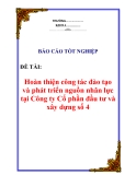 Báo cáo tốt nghiệp: Hoàn thiện công tác đào tạo và phát triển nguồn nhân lực tại công ty cổ phần đầu tư và xây dựng số 4