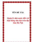 Quản lý nhà nước đối với mặt hàng sữa bột trên địa bàn Hà Nội