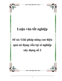 Báo cáo thực tập Ngân hàng : Giải pháp nâng cao hiệu quả sử dụng vốn tại Xí nghiệp xây dựng số 2