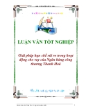 Luận văn: “Giải pháp hạn chế rủi ro trong hoạt động cho vay của Ngân hàng công thương Thanh Hoá”