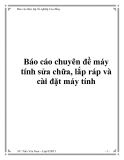 Báo cáo chuyên đề máy tính " sửa chữa, lắp ráp và cài đặt máy tính"