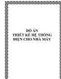 ĐỒ ÁN: THIẾT KẾ HỆ THỐNG ĐIỆN CHO NHÀ MÁY