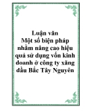 Luận văn - Một số biện pháp nhằm nâng cao hiệu quả sử dụng vốn kinh doanh ở công ty xăng dầu Bắc Tây Nguyên