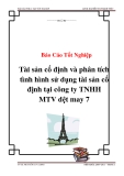 Báo cáo tốt nghiệp: Tài sản cố định và phân tích tình hình sử dụng tài sản cố định tại công ty TNHH MTV dệt may 7