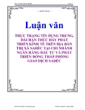 LUẬN VĂN: THỰC TRẠNG TÍN DỤNG TRUNG, DÀI HẠN THÚC ĐẨY PHÁT TRIỂN KINH TẾ TRÊN ĐỊA BÀN THỊ XÃ SAĐÉC TẠI CHI NHÁNH NGÂN HÀNG ĐẦU TƯ VÀ PHÁT TRIỂN ĐỒNG THÁP PHÒNG GIAO DỊCH SAĐÉC