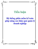 Tiểu luận: Hệ thống phần mềm kế toán giúp nâng cao hiệu quả quản lý doanh nghiệp