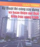 Giáo trình Kỹ thuật thi công xây dựng và hoàn thiện nội thất kiến trúc công trình - KS. Trần Bích Tuyền